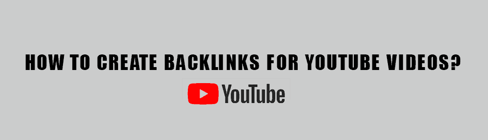 How to Create Backlinks for Youtube Videos?