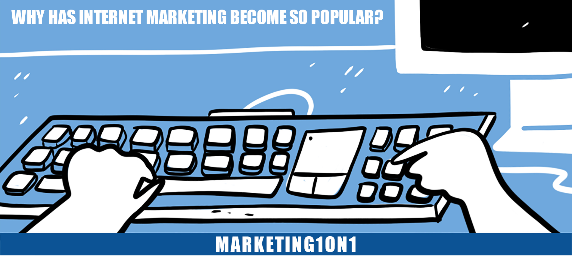 Why has internet marketing become so popular?